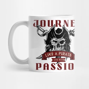 Journey like a pirate live with passion - retro pirate Mug